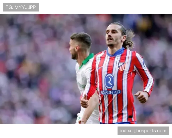 即时战报：马竞0-0赫塔菲，格列兹曼替补待命